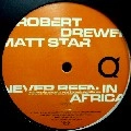 ROBERT DREWEK & MATT STAR / NEVER BEEN IN AFRICA