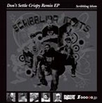 SCRIBBLING IDIOTS / DON'T SETTLE CRISPY REMIX EP