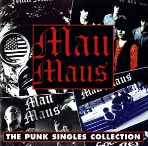 MAU MAUS / PUNK SINGLES COLLECTION
