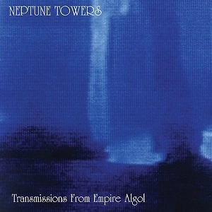 NEPTUNE TOWERS / ネプチューン・タワー / TRANSMISSIONS FROM EMPIRE ALGOL