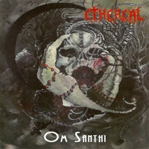 ETHEREAL (DEATH METAL/GREECE) / OM SANTHI