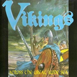 VIKINGS / VIKINGS (METAL) / ACROSS THE GREAT WIDE SEA