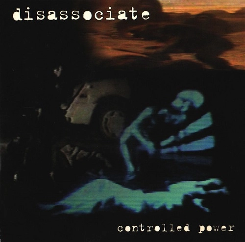 DISASSOCIATE / ディサソシエイト / CONTROLLED POWER
