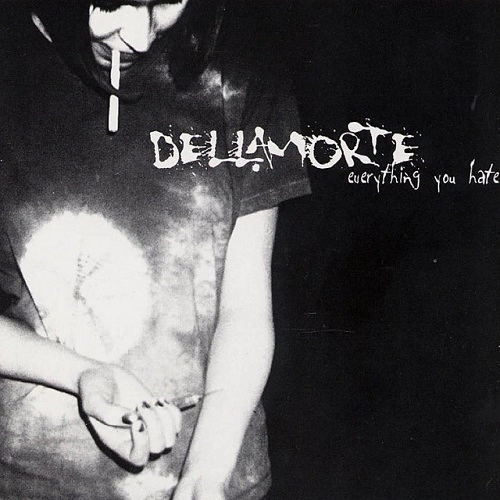 DELLAMORTE / EVERYTHING YOU HATE