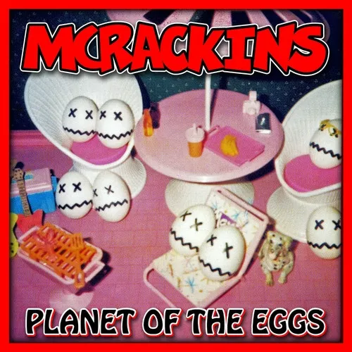 MCRACKINS / マクレッキンズ / PLANET OF THE EGGS