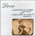 DOVE / ダヴ / ＥＶＥＲＹＴＨＩＮＧ・ＩＳ・ＩＮＳＩＤＥ