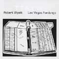 ROBERT WYATT / ロバート・ワイアット / LAS VEGAS FANDANGO