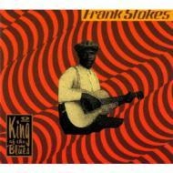 FRANK STOKES / フランク・ストークス / キング・オブ・ザ・ブルース　9