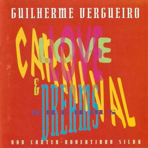 GUILHERME VERGUEIRO / ギリェルミ・ヴェルゲイロ / LOVE, CARNIVAL & DREAMS / LOVE CARNIVAL & DREAMS