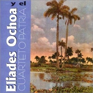 ELIADES OCHOA / エリアデス・オチョア / Y EL CUARTETO PATRIA