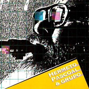 HERMETO PASCOAL / エルメート・パスコアル / HERMETO PASCOAL & GRUPO