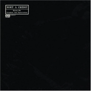 KAORU ABE / 阿部薫 / MORT A CREDIT（なしくずしの死） Saxophone Solo Improvisations