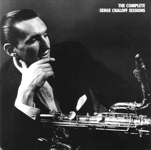 SERGE CHALOFF / サージ・チャロフ / COMPLETE SESSIONS