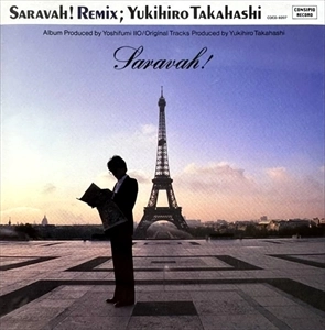 YUKIHIRO TAKAHASHI / 高橋幸宏 (高橋ユキヒロ) / SARAVAH! REMIX