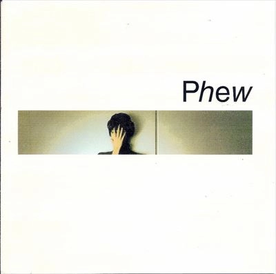 Phew / フュー / ＰＨＥＷ