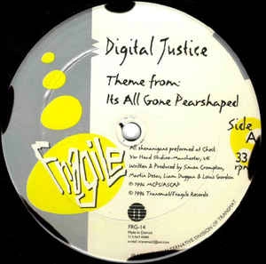 DIGITAL JUSTICE / THEME FROM ITS ALL GONE PEARSHAPED