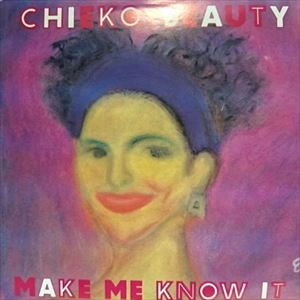CHIEKO BEAUTY / チエコ・ビューティー / MAKE ME KNOW IT