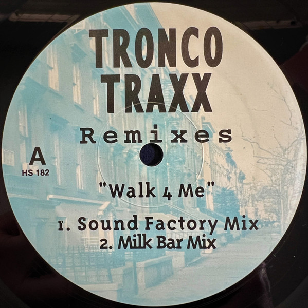 TRONCO TRAXX / WALK 4 ME REMIXES