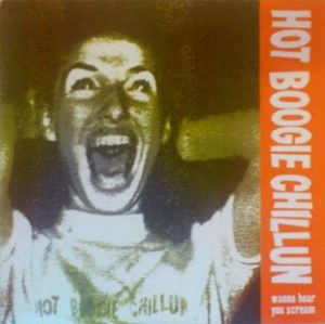 HOT BOOGIE CHILLUN / ホットブギーチリン / WANNA HEAR YOU SCREAM