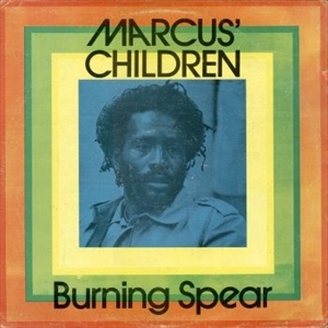 BURNING SPEAR / バーニング・スピアー / MARCUS' CHILDREN