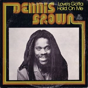 DENNIS BROWN / デニス・ブラウン / LOVE'S GOTTA HOLD ON ME