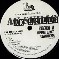 AK SKILLS / ONE LIFE TA LIVE / EAST TA WEST