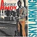 HORACE ANDY / ホレス・アンディ / SKYLARKING