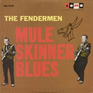 FENDERMEN / フェンダーメン / MULE SKINNER BLUES (REISSUE)