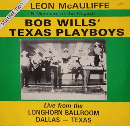 LEON MCAULIFFE & MEMBERS OF ORIGINAL BOB W / LIVE FROM LONGHORN BALLROOM DALLAS-TEXAS 2