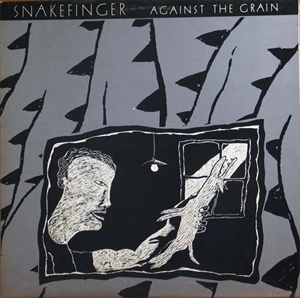 SNAKEFINGER / スネイクフィンガー / AGAINST THE GRAIN