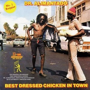 DR. ALIMANTADO / ドクター・アリマンタド / BEST DRESSED CHICKEN IT TOWN
