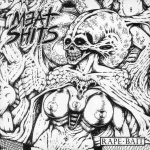 MEAT SHITS / RAPE BAIT