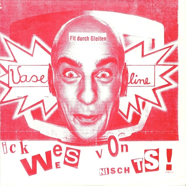 VASELINE / ICK WEES VON NISCHTS