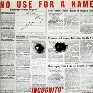 NO USE FOR A NAME / INCOGNITO