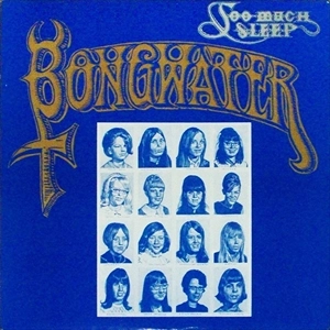 BONGWATER / TOO MUCH SLEEP