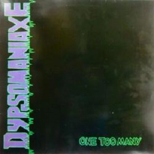 DYPSOMANIAXE / ディプソマニアックス / ONE TOO MANY