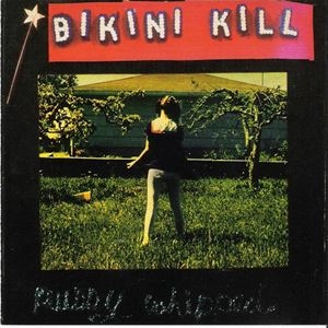 BIKINI KILL / ビキニ・キル / PUSSY WIPPED