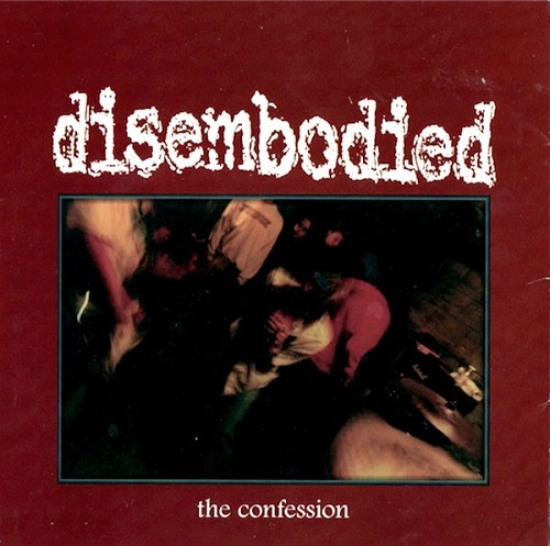 DISEMBODIED / CONFESSION