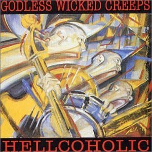 GODLESS WICKED CREEPS / ゴッドレス・ウィックト・クリープス / HELLCOHOLIC