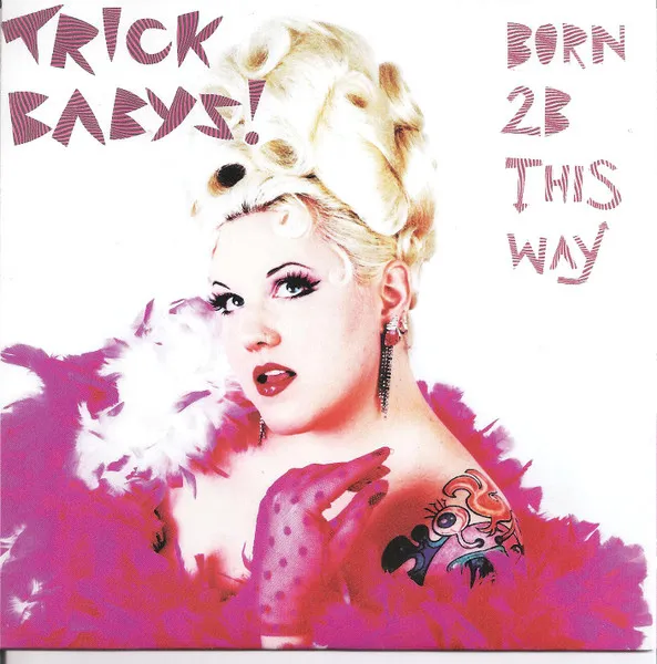 TRICK BABYS / BORN 2B THIS WAY