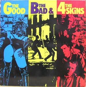 4 SKINS / GOOD THE BAD & 4 SKINS