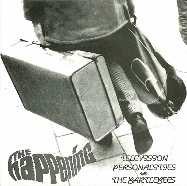 TELEVISION PERSONALITIES:BARTLEBEES / HAPPENING