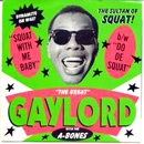 GAYLORD WITH A BONES / AQUAT WITH ME BABY