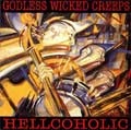 GODLESS WICKED CREEPS / ゴッドレス・ウィックト・クリープス / HELLCOHOLIC