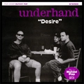 UNDERHAND / アンダーハンド / DESIRE