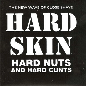 HARD SKIN / ハードスキン / HARD NUTS AND HARD CUNTS