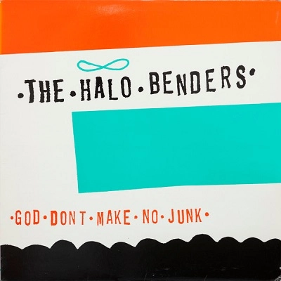 HALLO BENDERS / GOD DON'T MAKE NO JUNK