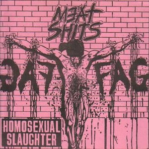 MEATSHITS / ミートシッツ / HOMOSEXUAL SLAUGHTER