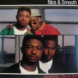 NICE & SMOOTH / サムタイムス・アイ・ライム・スロウ