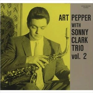 ART PEPPER / アート・ペッパー / ウィズ･ソニー･クラーク･トリオ VOL.2